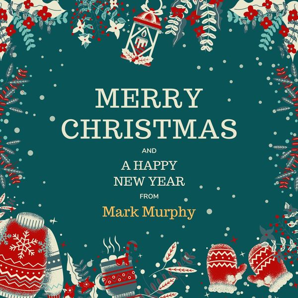 Mark Murphy|Merry Christmas and a Happy New Year from Mark Murphy Mark Murphy|Merry Christmas and a Happy New Year from Mark Murphy