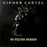 Cipher Cartel No Filter Needed