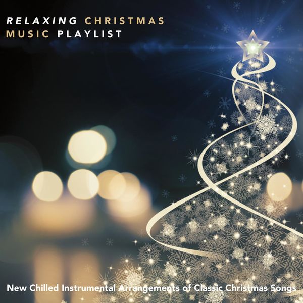 various artists relaxing christmas music playlist new chilled instrumental arrangements of classic christmas songs - Classic Christmas Music various artists relaxing christmas music playlist new chilled instrumental arrangements of classic christmas songs - Classic Christmas Music