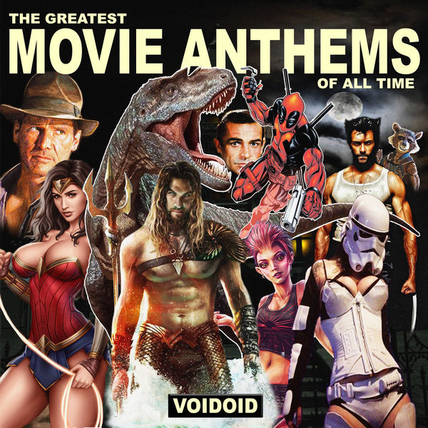 Voidoid - The Greatest Movie Anthems of All Time Voidoid - The Greatest Movie Anthems of All Time