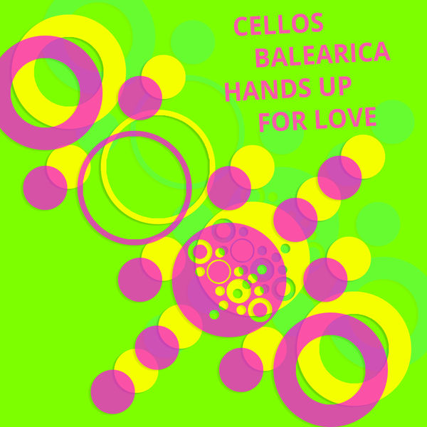 Cellos Balearica - Hands up for Love Cellos Balearica - Hands up for Love