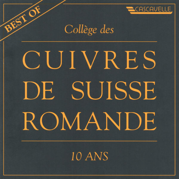 Collège des Cuivres de Suisse romande - Best of Brass Band Collège des Cuivres de Suisse romande - Best of Brass Band