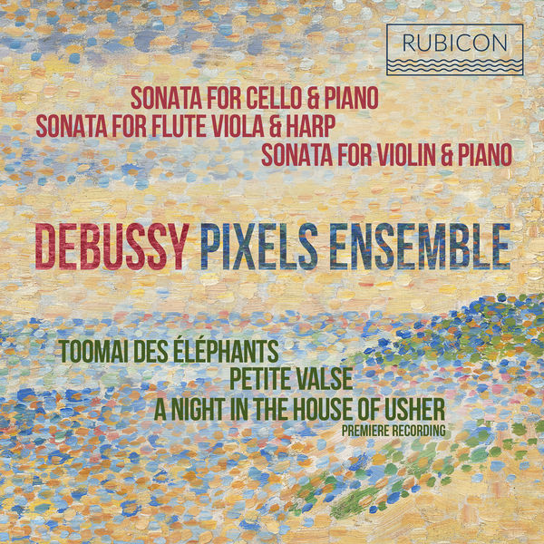 Pixels Ensemble|Debussy: Sonatas & Piano Works