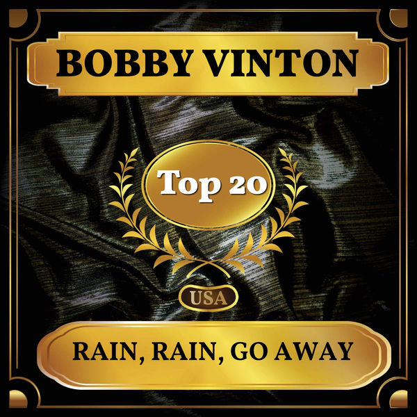 Bobby Vinton|Rain, Rain, Go Away (Billboard Hot 100 - No 12)