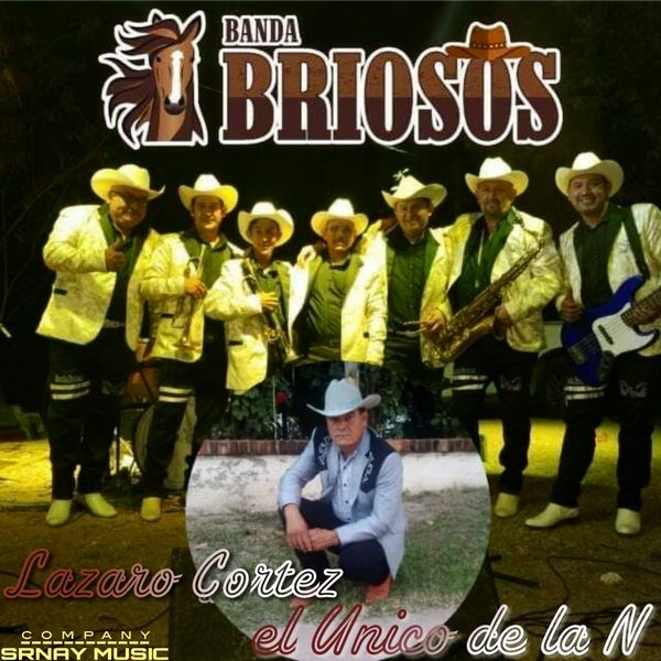 Lazaro Cortez El unico de La N, Banda Briosos - El Pelon Lazaro Cortez El unico de La N, Banda Briosos - El Pelon