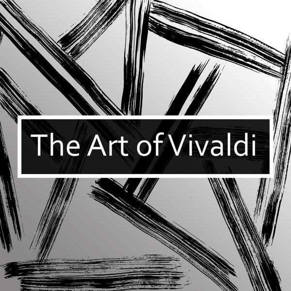 Antonio Vivaldi - The Art of Vivaldi Antonio Vivaldi - The Art of Vivaldi