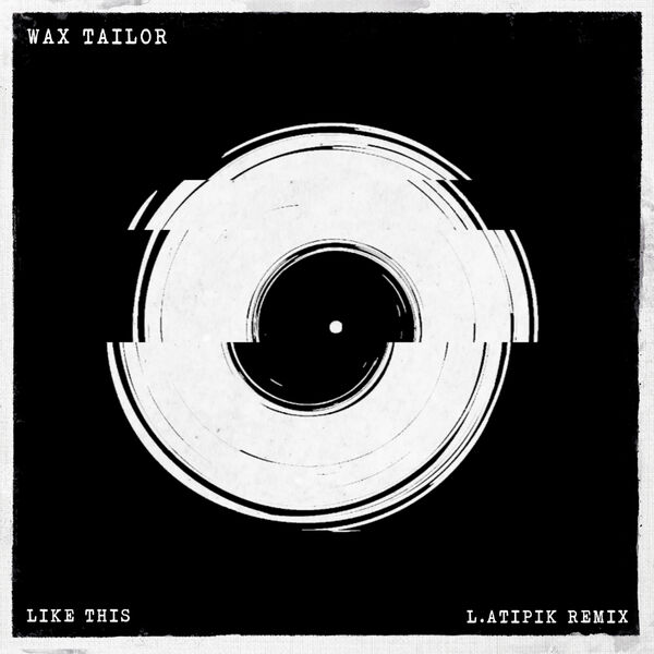 Wax Tailor|Like This (L.Atipik Remix) Wax Tailor|Like This (L.Atipik Remix)