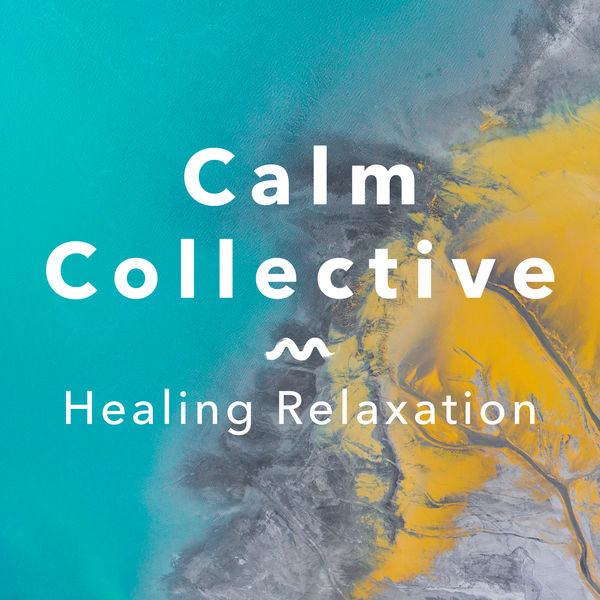 Calm Collective - Healing Relaxation Calm Collective - Healing Relaxation