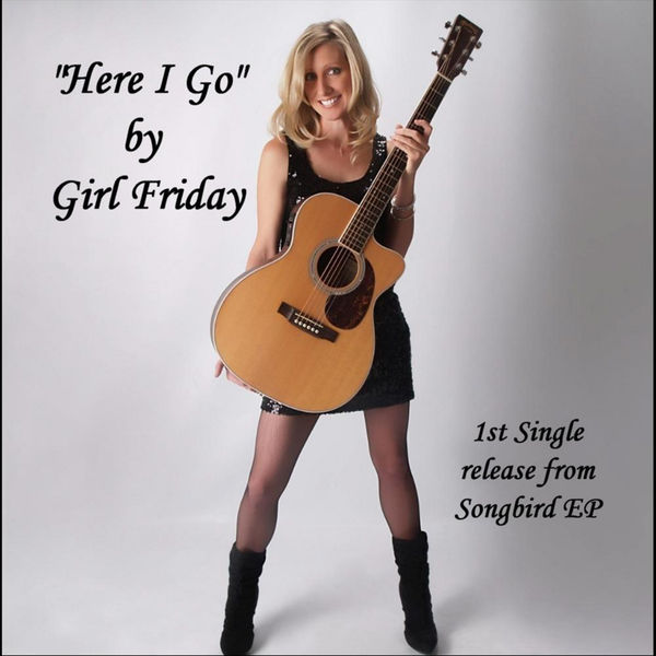 Girl Friday - Here I Go Girl Friday - Here I Go