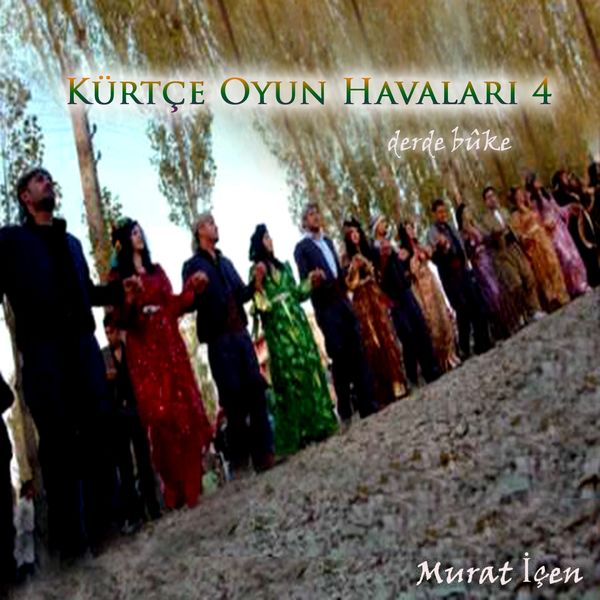 Murat İçen - Kürtçe Oyun Havaları 4 - Derde Bûke Murat İçen - Kürtçe Oyun Havaları 4 - Derde Bûke