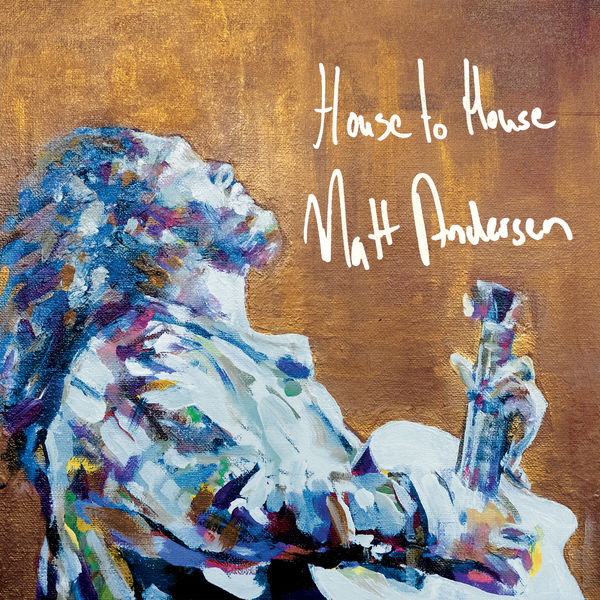 Matt Andersen|House to House Matt Andersen|House to House