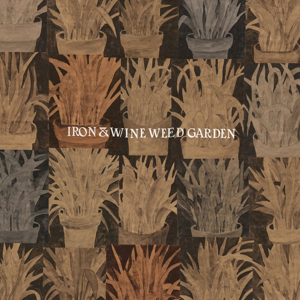 Iron & Wine - Weed Garden Iron & Wine - Weed Garden