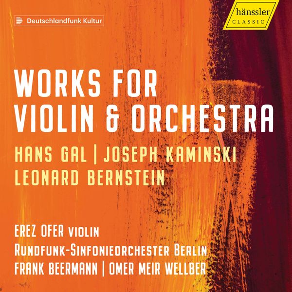 Erez Ofer - Gál, Kaminski & Bernstein: Violin Concertos Erez Ofer - Gál, Kaminski & Bernstein: Violin Concertos