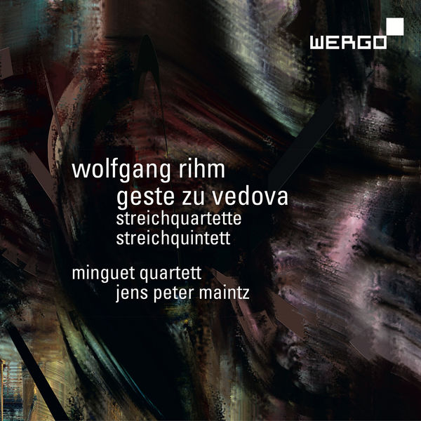 Minguet Quartett|Wolfgang Rihm: Geste zu Vedova Minguet Quartett|Wolfgang Rihm: Geste zu Vedova