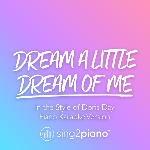 Sing2Piano|Dream A Little Dream Of Me (In The Style of Doris Day) (Piano Karaoke Version) Sing2Piano|Dream A Little Dream Of Me (In The Style of Doris Day) (Piano Karaoke Version)