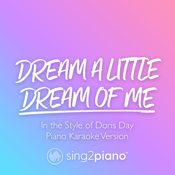 Sing2Piano|Dream A Little Dream Of Me (In The Style of Doris Day) (Piano Karaoke Version)