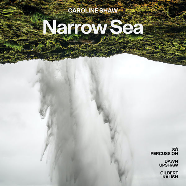 Dawn Upshaw|Caroline Shaw : Narrow Sea