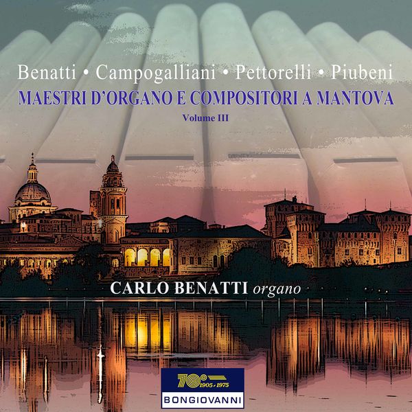 Carlo Benatti - Maestri d'organo e compositori a Mantova , Vol. 3 Carlo Benatti - Maestri d'organo e compositori a Mantova , Vol. 3