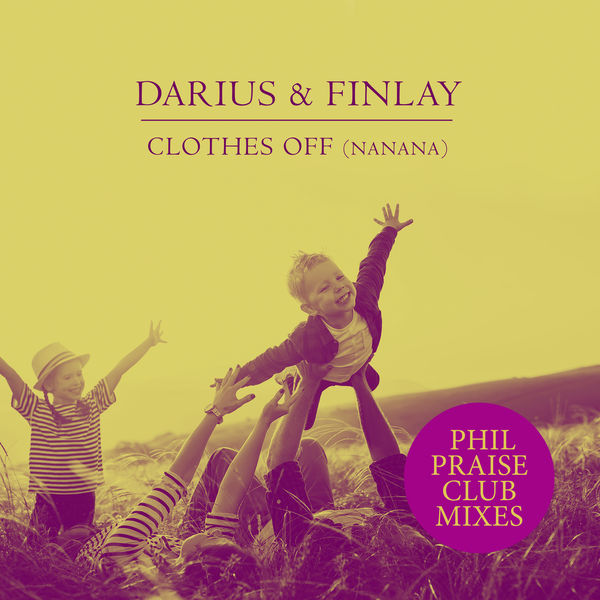 Darius & Finlay|Clothes Off (Nanana) (Phil Praise Club Mixes)