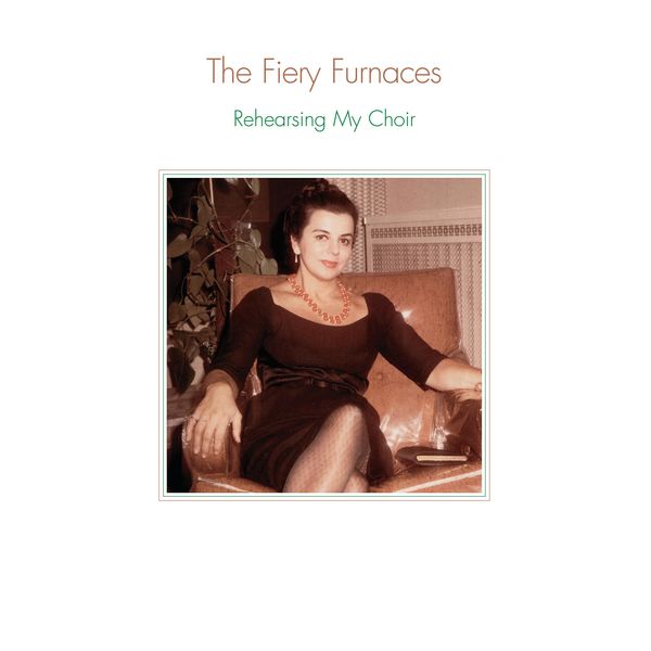The Fiery Furnaces|Rehearsing My Choir The Fiery Furnaces|Rehearsing My Choir