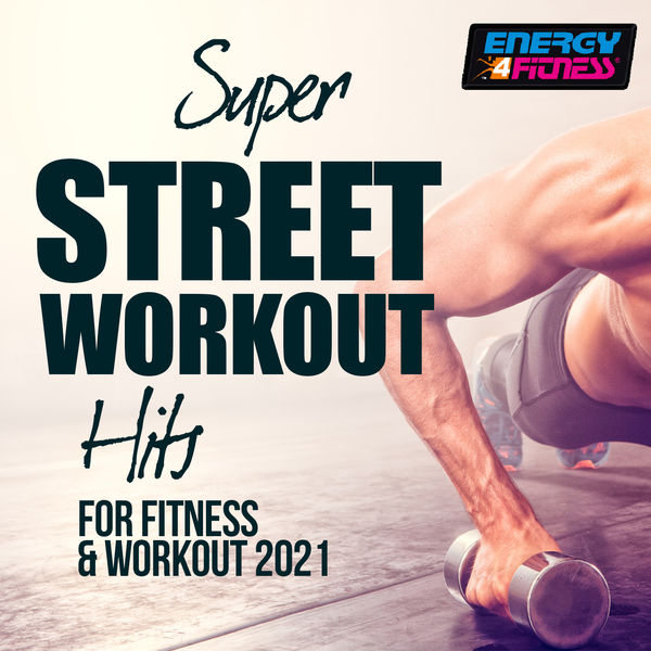 Various Artists|Super Street Workout Hits For Fitness & Workout 2021 128 Bpm (Fitness Version 128 Bpm)