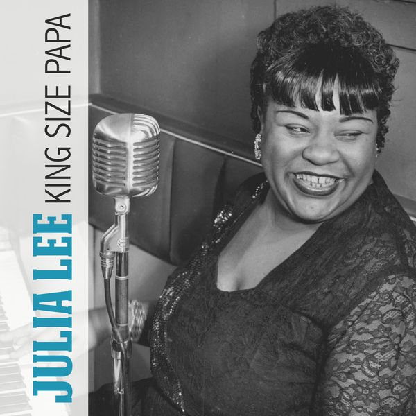 King Size Papa: The Julia Lee Collection 1927-52 - 3-CD Set Of Classic R&B And Jazz Recordings