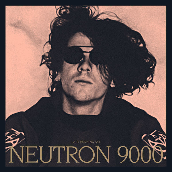 Neutron 9000|Lady Burning Sky (Daniel Avery Remix) Neutron 9000|Lady Burning Sky (Daniel Avery Remix)