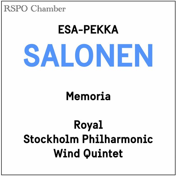 Royal Stockholm Philharmonic Wind Quintet - Esa-Pekka Salonen: Memoria Royal Stockholm Philharmonic Wind Quintet - Esa-Pekka Salonen: Memoria