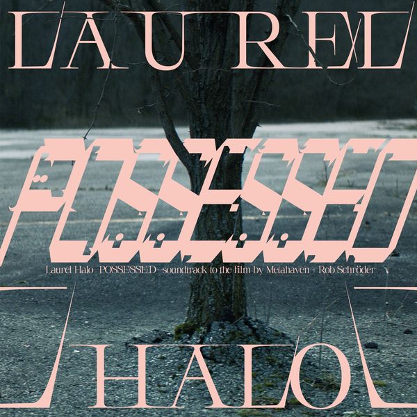 Laurel Halo|Possessed (Original Score) Laurel Halo|Possessed (Original Score)