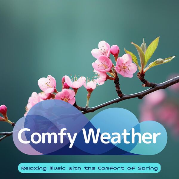 Relaxing Music with the Comfort of Spring, Comfy Weather - Qobuz
