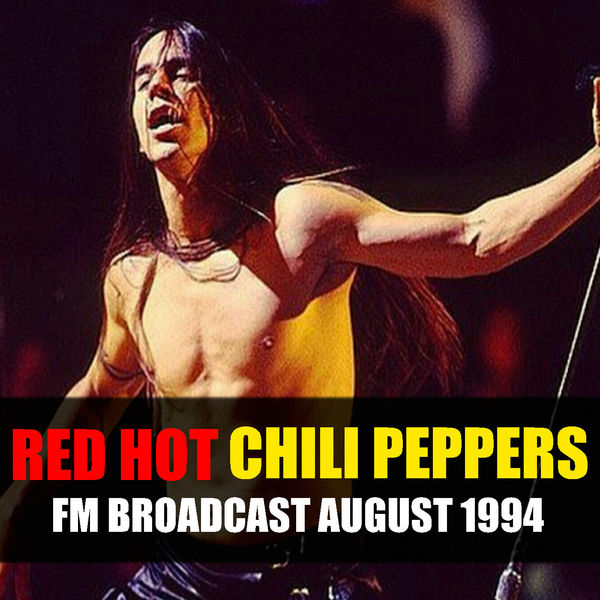 Red Hot Chili Peppers FM Broadcast August 1994 (Live), Red Hot Chili