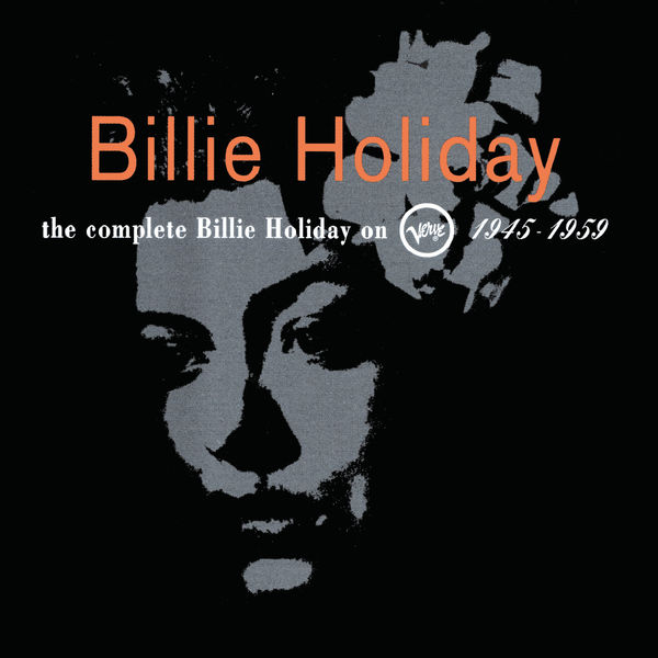 Billie Holiday - The Complete Billie Holiday On Verve 1945 - 1959 Billie Holiday - The Complete Billie Holiday On Verve 1945 - 1959