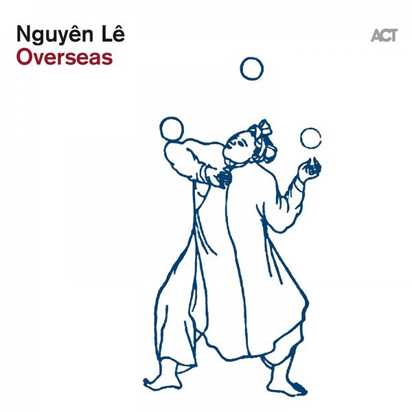 Nguyên Lê - Overseas Nguyên Lê - Overseas