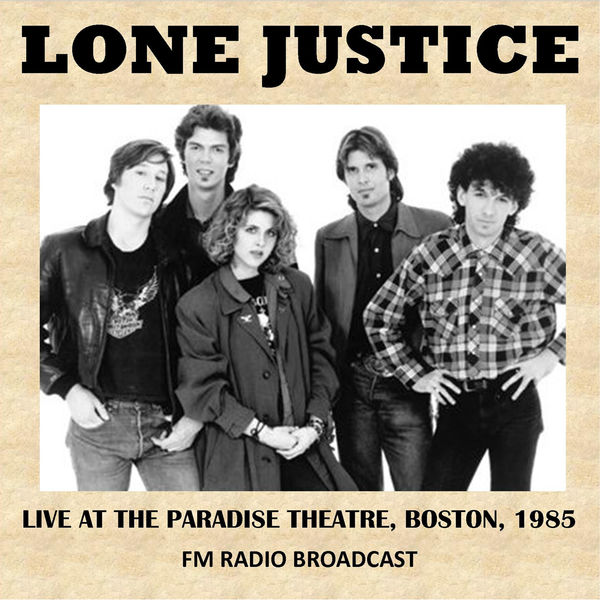 Lone Justice|Live at the Paradise Theatre, Boston, 1985 (Fm Radio Broadcast) (Live)