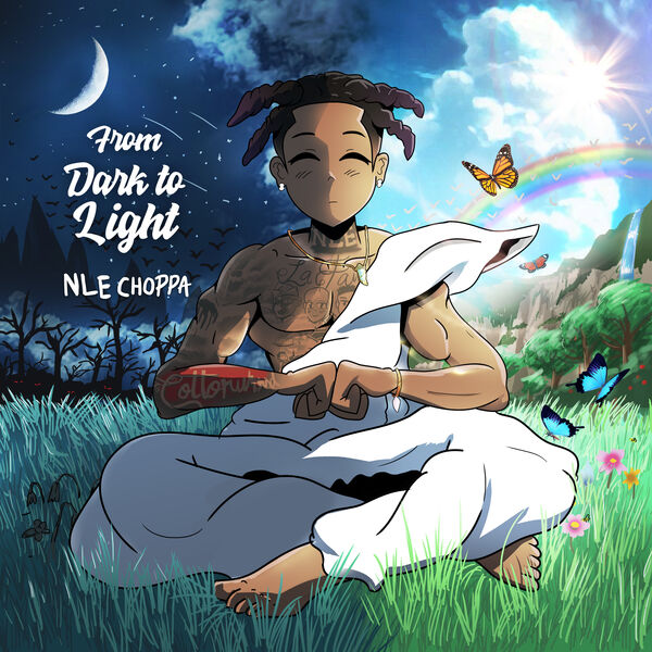 NLE Choppa|From Dark to Light NLE Choppa|From Dark to Light