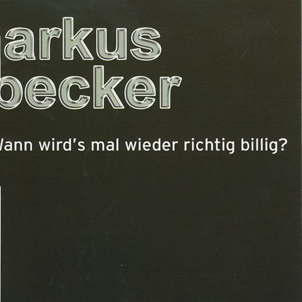 Markus Becker|Wann wird's mal wieder richtig billig