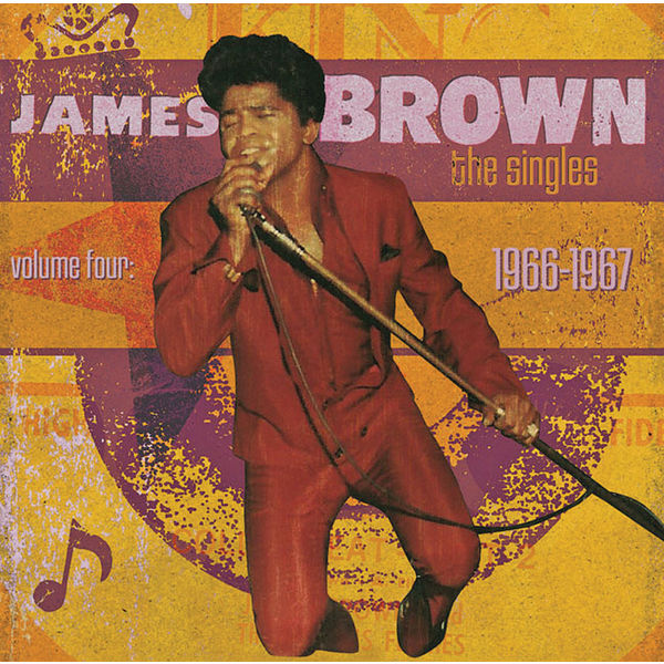 James Brown - The Singles Vol. 4: 1966-1967 James Brown - The Singles Vol. 4: 1966-1967