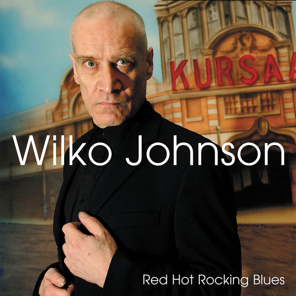 Wilko Johnson|Red Hot Rocking Blues Wilko Johnson|Red Hot Rocking Blues