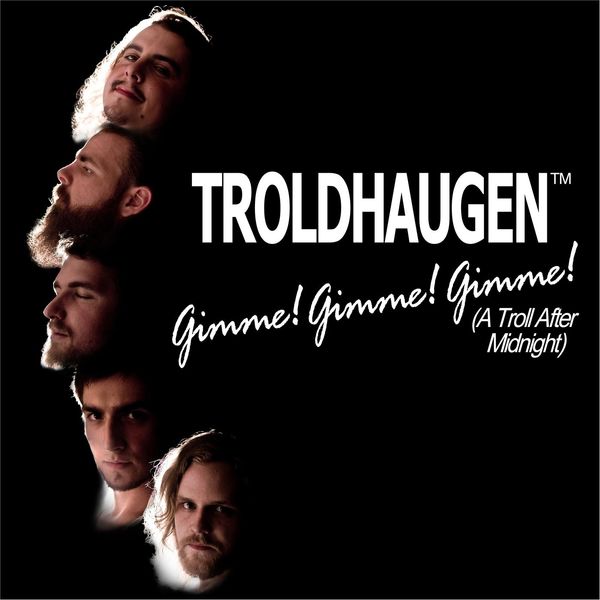Troldhaugen - Gimme! Gimme! Gimme! (A Troll After Midnight) Troldhaugen - Gimme! Gimme! Gimme! (A Troll After Midnight)