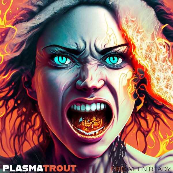 PlasmaTrout|Fire When Ready