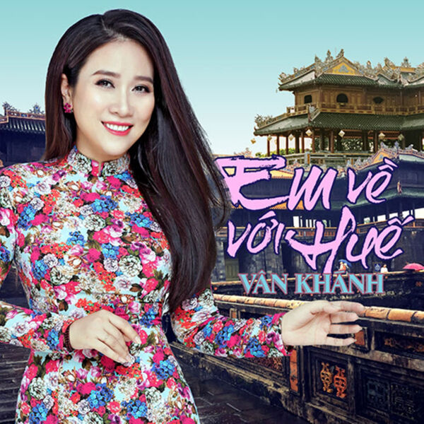 Van Khanh|Em Về Với Huế