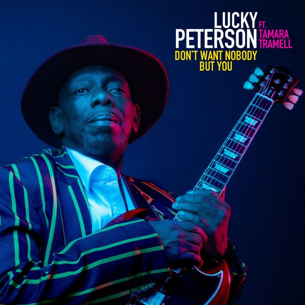 Lucky Peterson feat. Tamara Tramell - Don't Want Nobody But You Lucky Peterson feat. Tamara Tramell - Don't Want Nobody But You