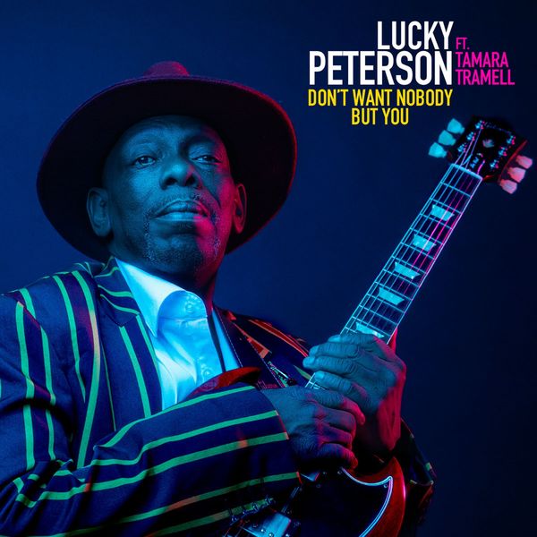 Lucky Peterson feat. Tamara Tramell|Don't Want Nobody But You