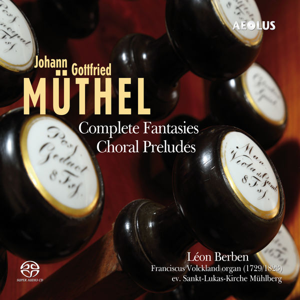 Léon Berben - J.G. Müthel: Complete Fantasies - Choral Preludes Léon Berben - J.G. Müthel: Complete Fantasies - Choral Preludes