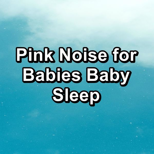 Pink Noise for Babies Baby Sleep, Brown Noise Therapy Qobuz