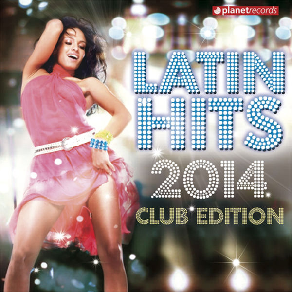 Various Artists - Latin Hits 2014 Club Edition Various Artists - Latin Hits 2014 Club Edition