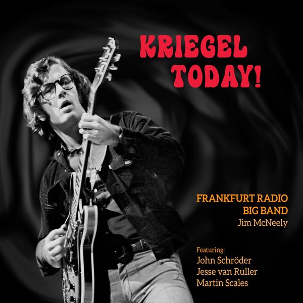 Frankfurt Radio Big Band|Kriegel Today! (feat. John Schröder, Jesse van Ruller, Martin Scales)