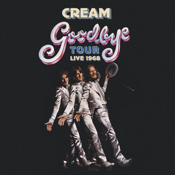 Cream - Goodbye Tour – Live 1968 Cream - Goodbye Tour – Live 1968
