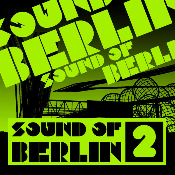 Various Artists|Sound of Berlin 2 - The Finest Club Sounds Selection of House, Electro, Minimal and Techno Various Artists|Sound of Berlin 2 - The Finest Club Sounds Selection of House, Electro, Minimal and Techno
