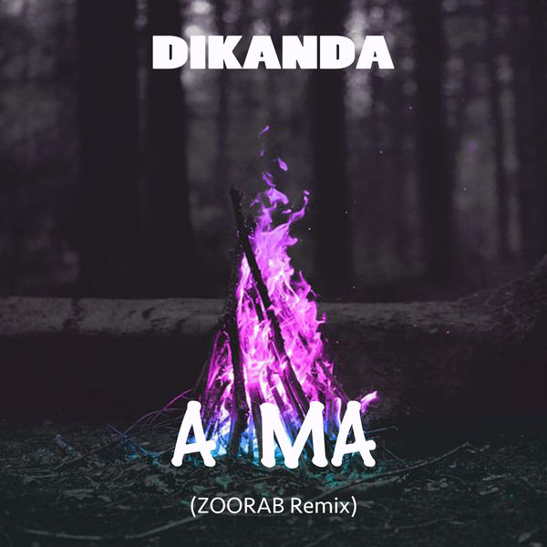 Dikanda|A ma (ZOORAB Remix) Dikanda|A ma (ZOORAB Remix)